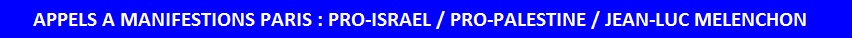 Appels manifestations Paris, CRIF, pro Isral, associations pro Palestiniens, attentats Hamas, Mlenchon, fil info octobre 202